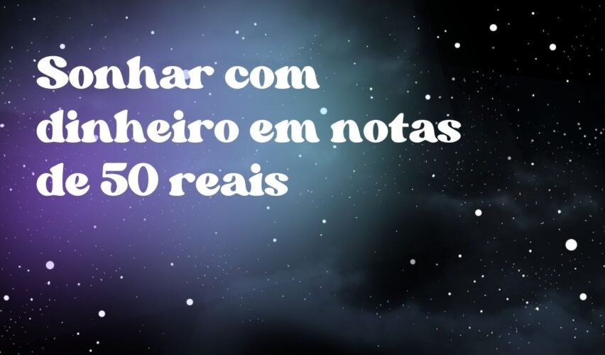 Sonhar com dinheiro em notas de 50 reais