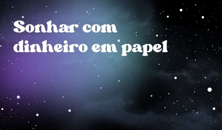 Sonhar com dinheiro em papel