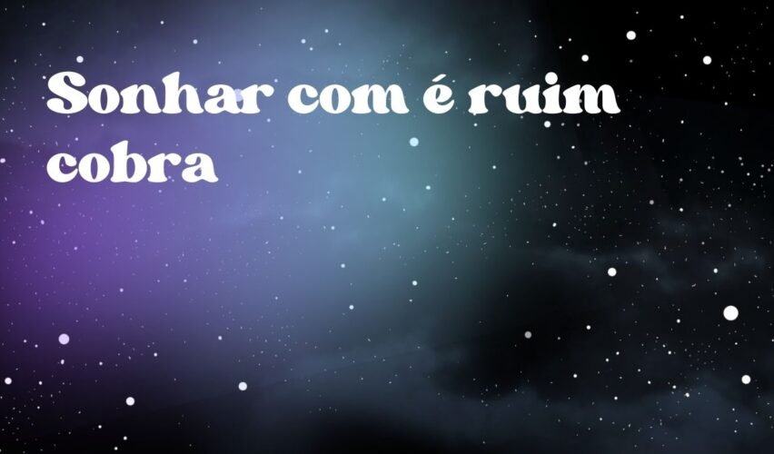 Sonhar com é ruim cobra