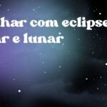 Sonhar com eclipse solar e lunar