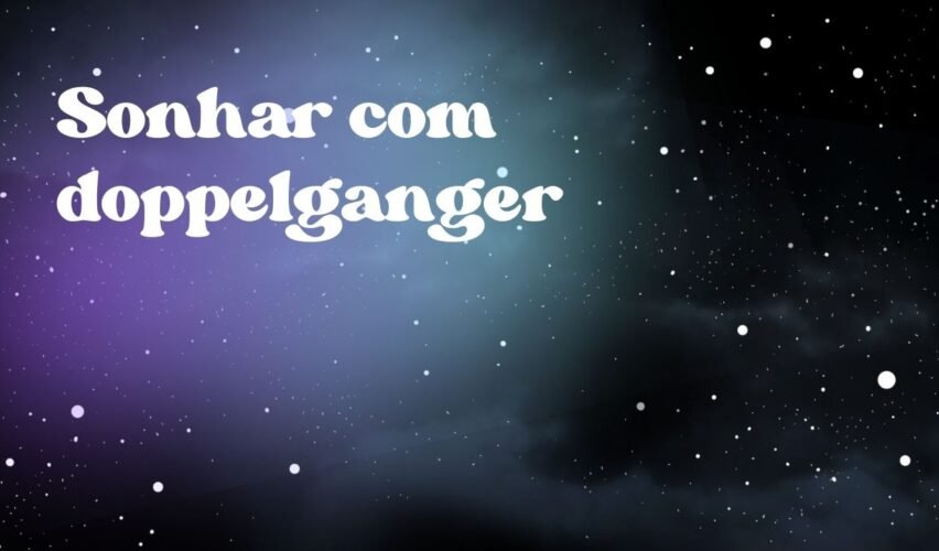 Sonhar com doppelganger