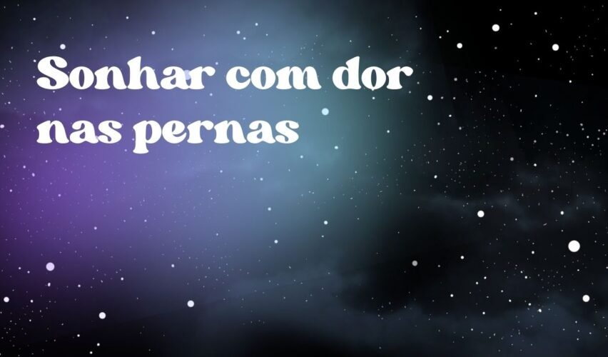 Sonhar com dor nas pernas