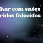 Sonhar com entes queridos falecidos