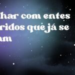 Sonhar com entes queridos que já se foram