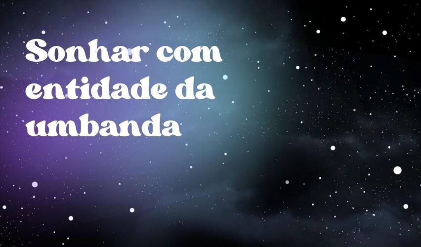 Sonhar com entidade da umbanda