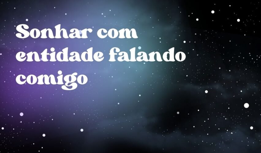 Sonhar com entidade falando comigo
