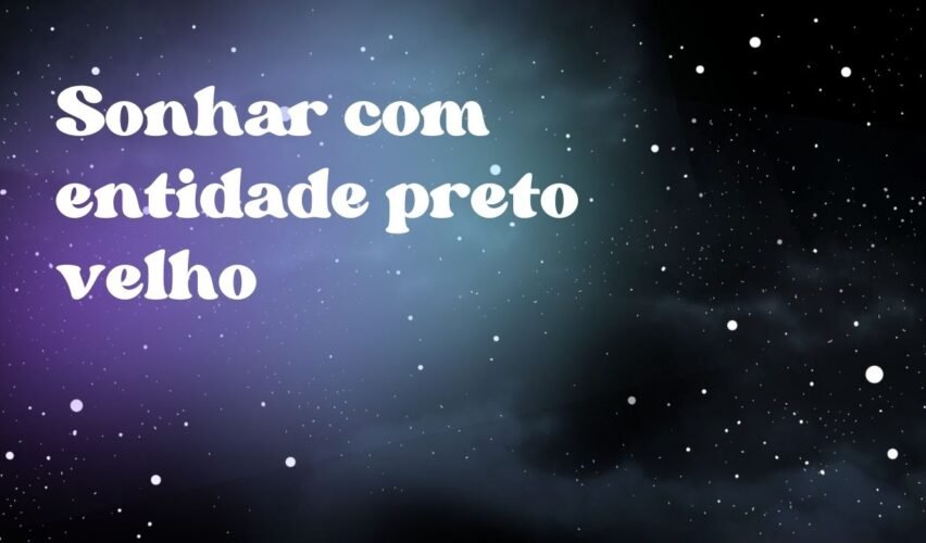 Sonhar com entidade preto velho