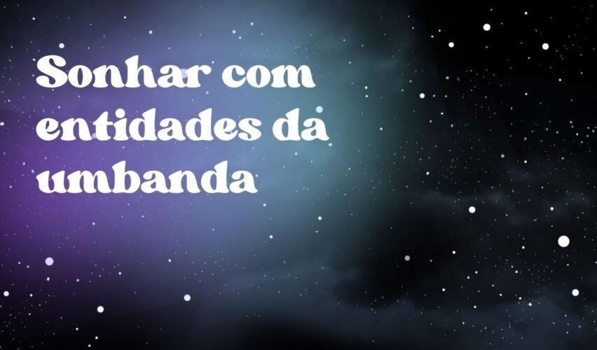 Sonhar com entidades da umbanda