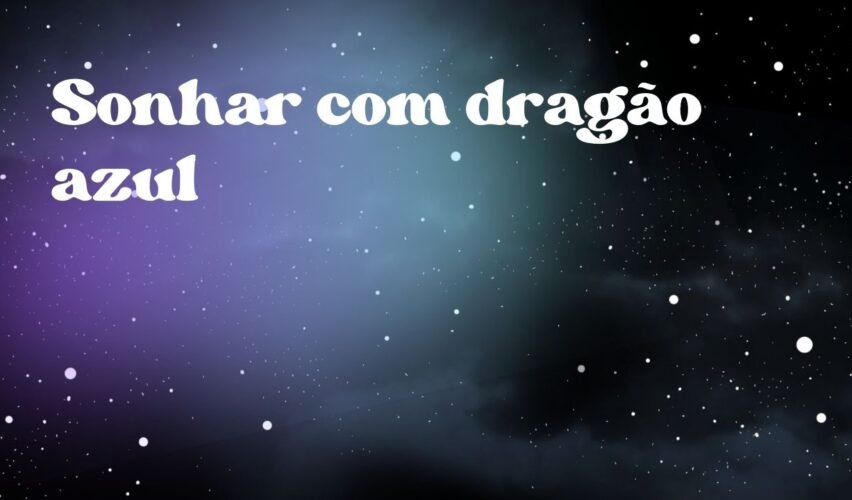 Sonhar com dragão azul