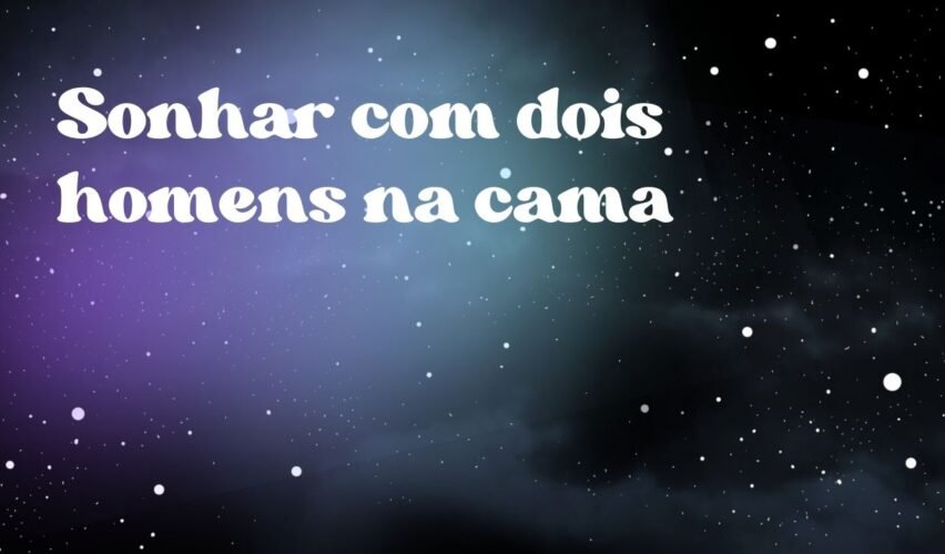 Sonhar com dois homens na cama