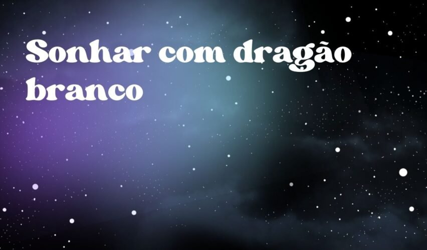 Sonhar com dragão branco