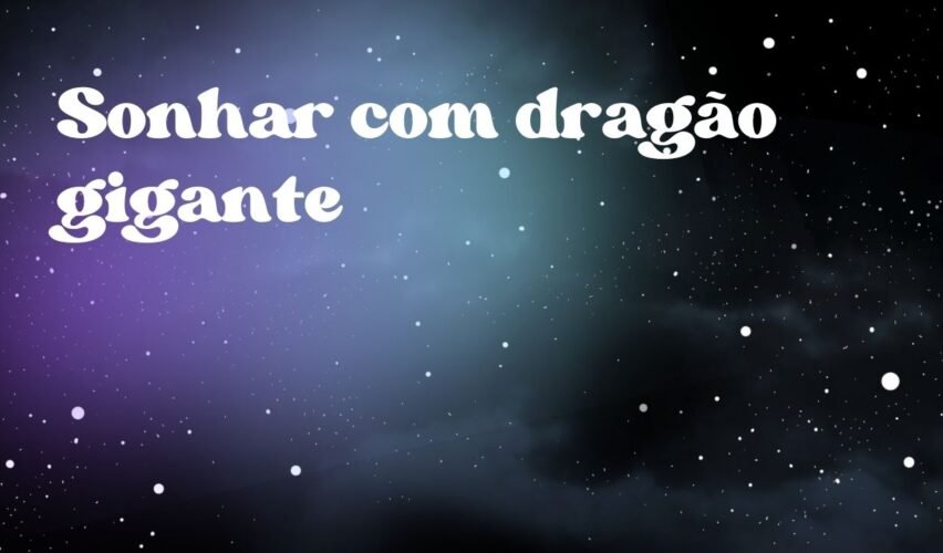 Sonhar com dragão gigante