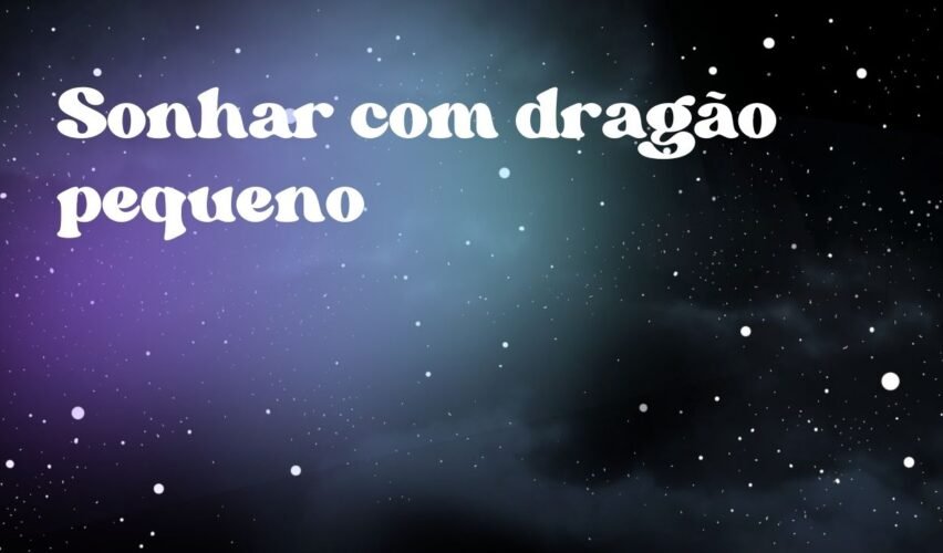 Sonhar com dragão pequeno