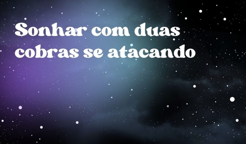 Sonhar com duas cobras se atacando