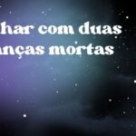 Sonhar com duas crianças mortas