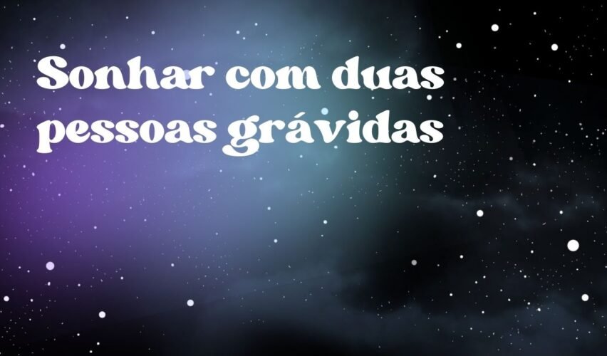 Sonhar com duas pessoas grávidas