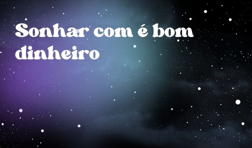 Sonhar com é bom dinheiro
