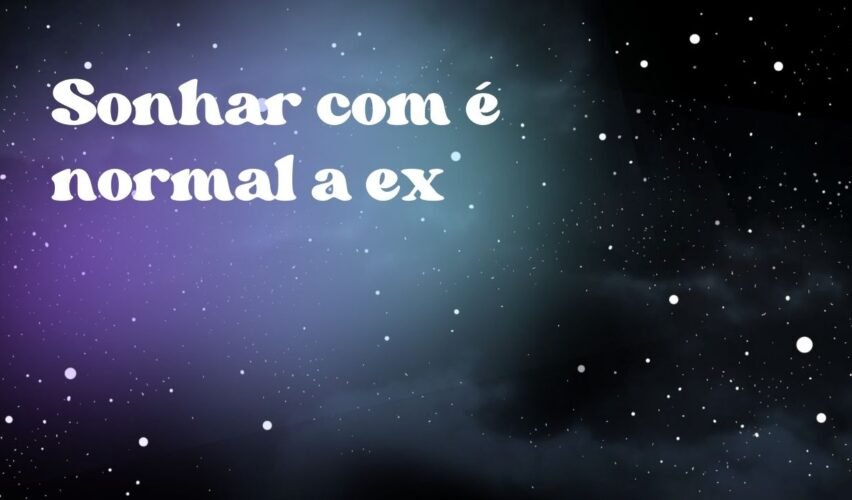 Sonhar com é normal a ex