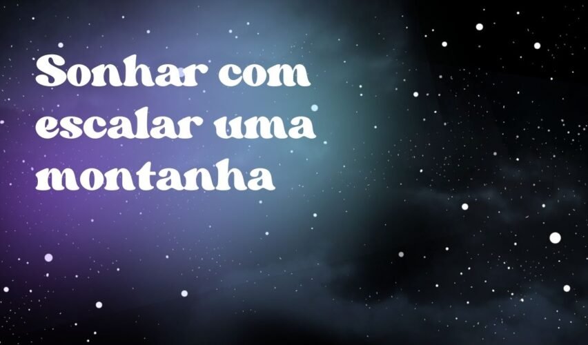 Sonhar com escalar uma montanha