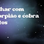 Sonhar com escorpião e cobra juntos