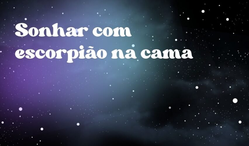 Sonhar com escorpião na cama