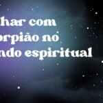 Sonhar com escorpião no mundo espiritual