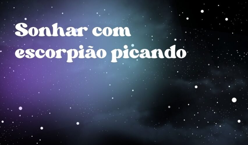 Sonhar com escorpião picando