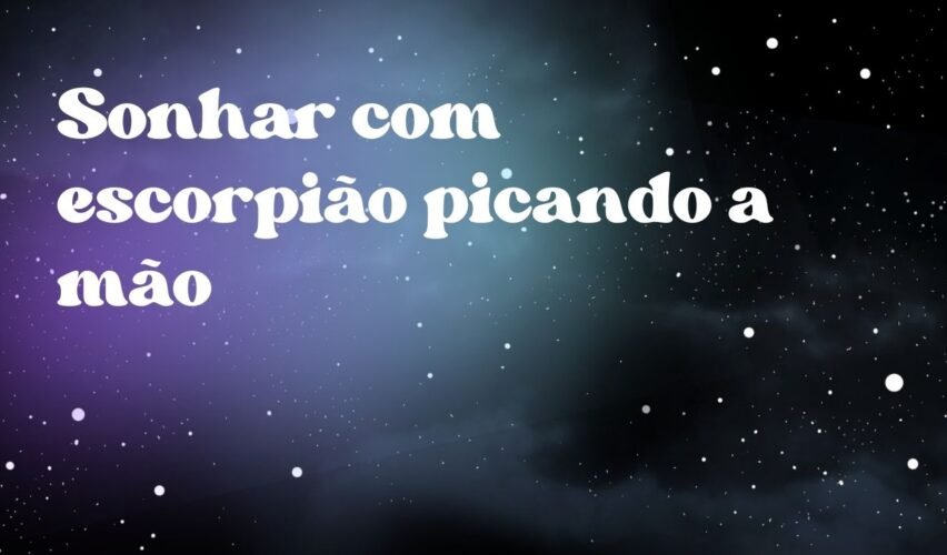 Sonhar com escorpião picando a mão