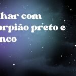 Sonhar com escorpião preto e branco