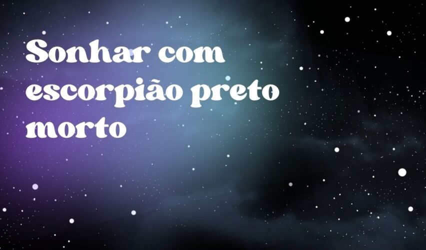 Sonhar com escorpião preto morto