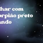 Sonhar com escorpião preto picando