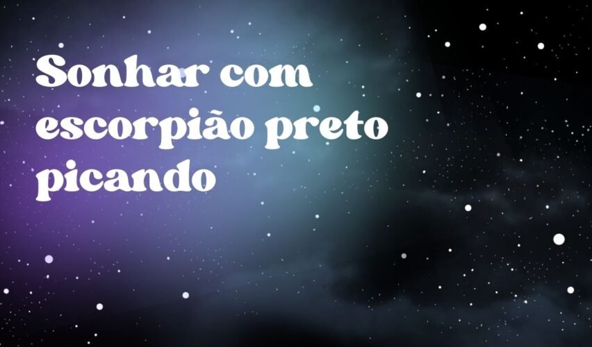 Sonhar com escorpião preto picando