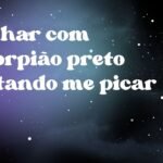 Sonhar com escorpião preto tentando me picar