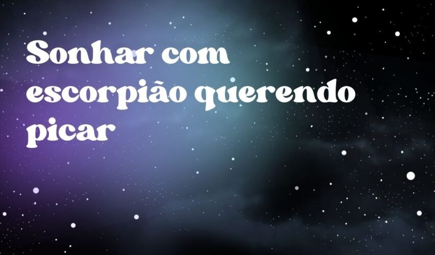 Sonhar com escorpião querendo picar