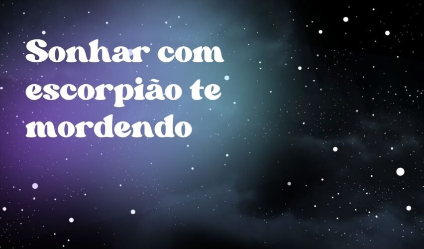 Sonhar com escorpião te mordendo