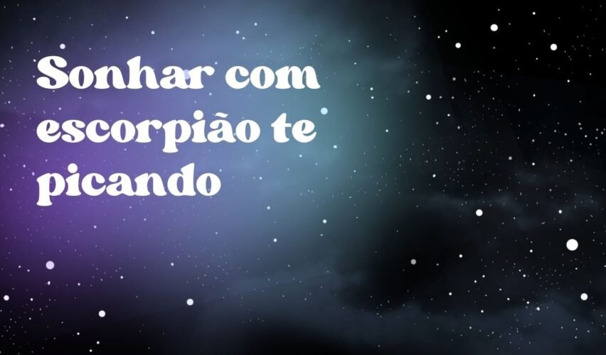 Sonhar com escorpião te picando