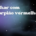 Sonhar com escorpião vermelho