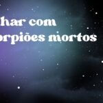 Sonhar com escorpiões mortos