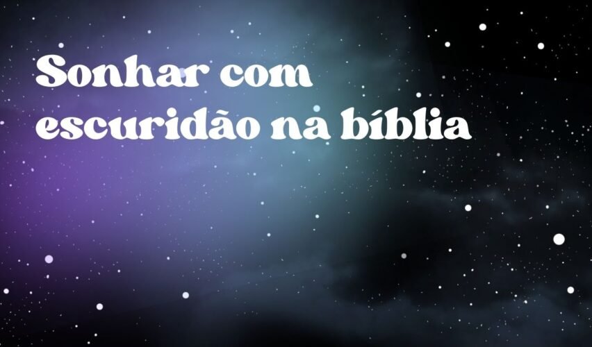 Sonhar com escuridão na bíblia