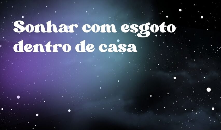 Sonhar com esgoto dentro de casa
