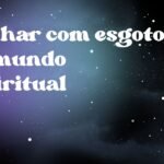 Sonhar com esgoto no mundo espiritual
