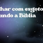 Sonhar com esgoto segundo a Bíblia