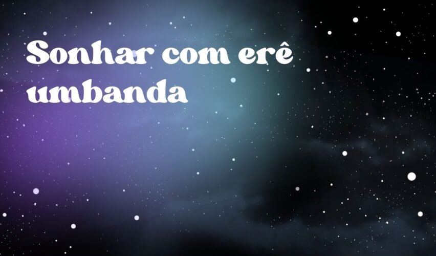 Sonhar com erê umbanda