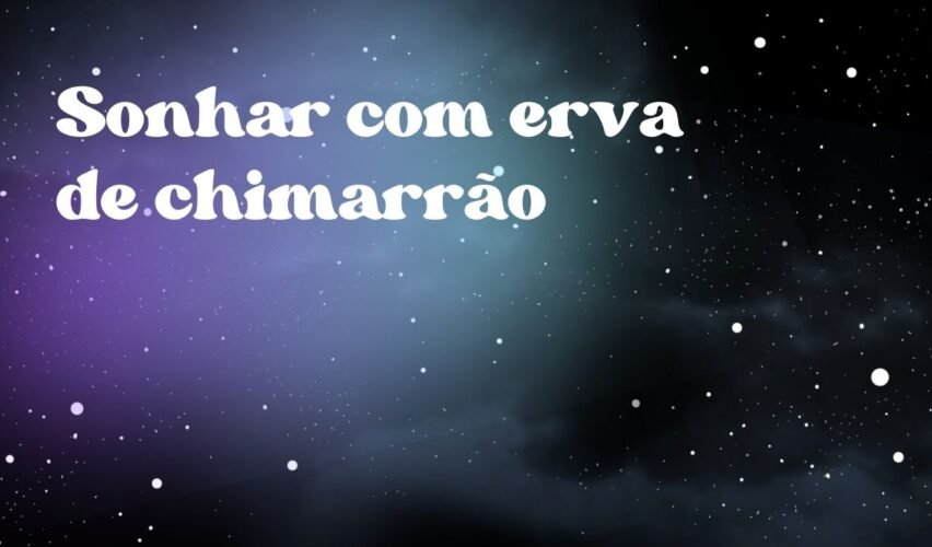 Sonhar com erva de chimarrão