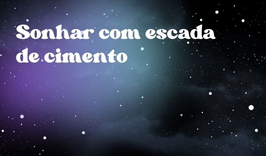 Sonhar com escada de cimento