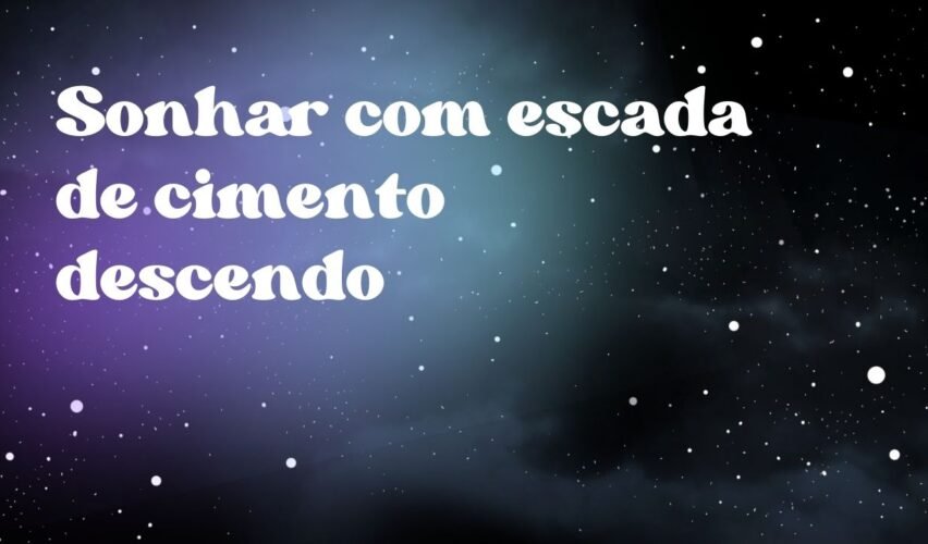 Sonhar com escada de cimento descendo