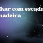 Sonhar com escada de madeira