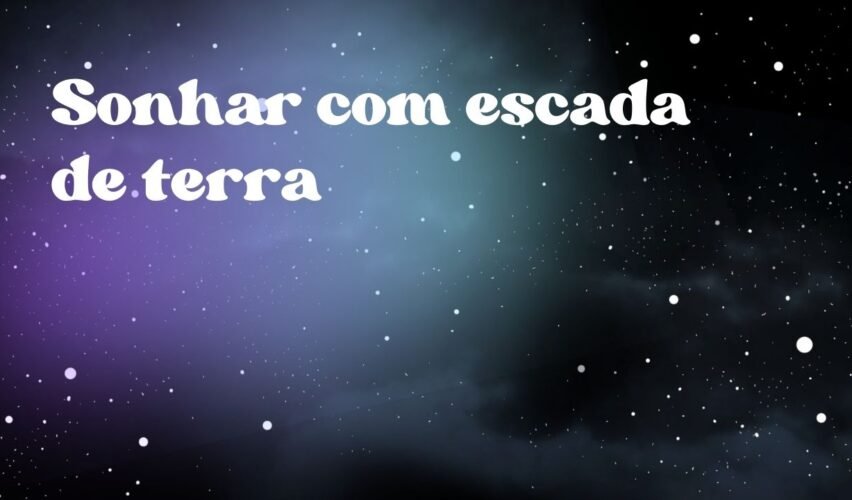 Sonhar com escada de terra