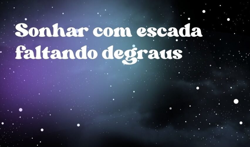 Sonhar com escada faltando degraus
