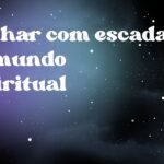 Sonhar com escada no mundo espiritual
